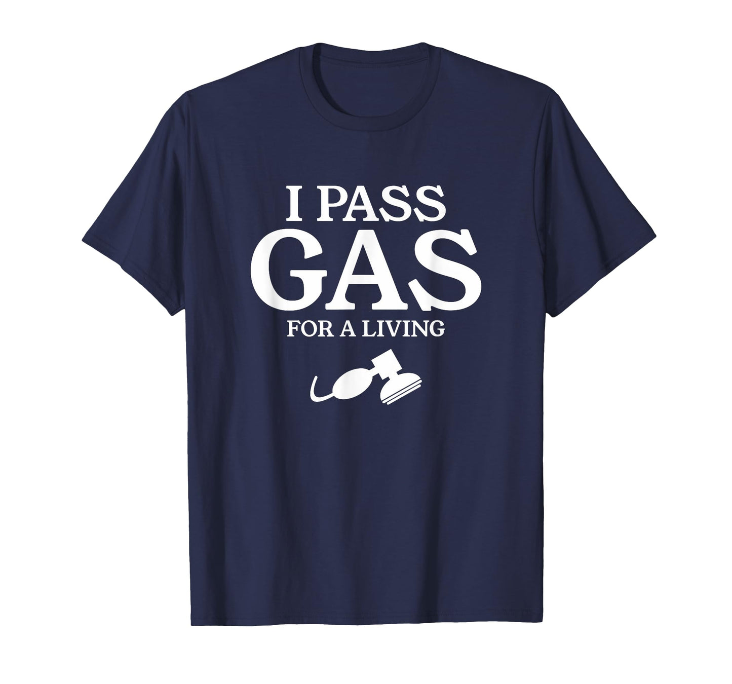 I Pass Gas For A Living Funny Anesthesia Anesthesiologist T-Shirt