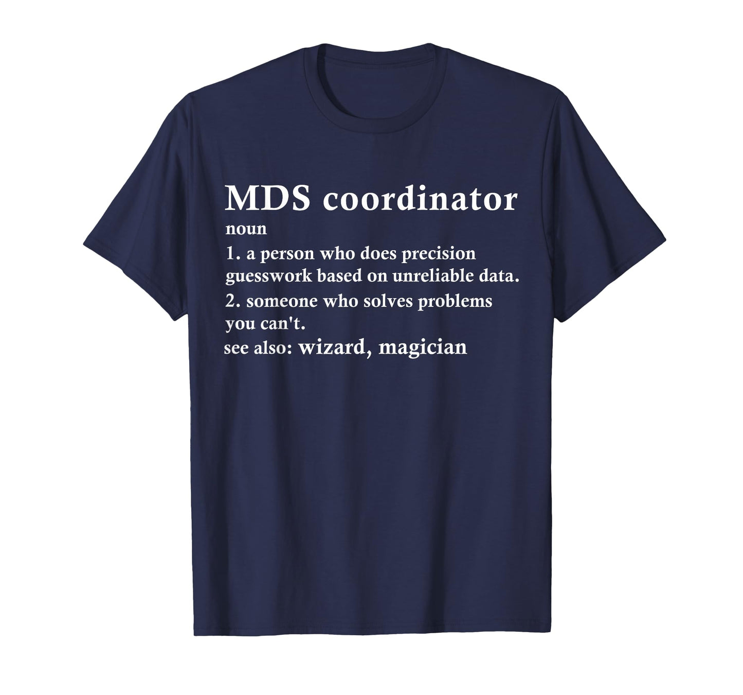 MDS Coordinator Job Title Definition T-Shirt