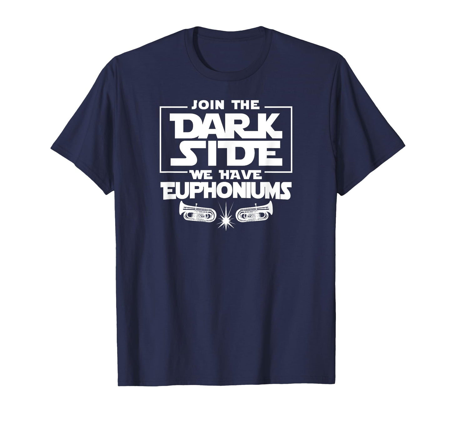 Join The Dark Side We Have Euphoniums Marching Band T Shirt T-Shirt