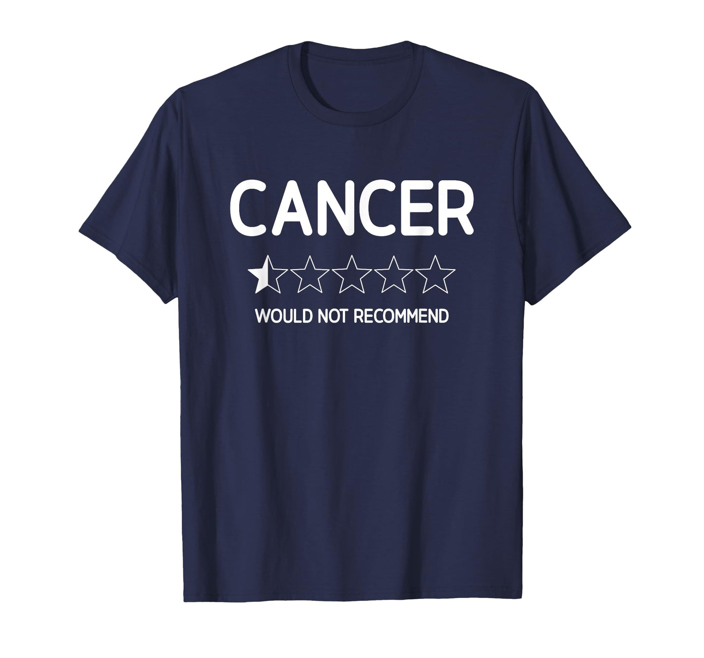 Cancer Would Not Recommend, Support, Life Quotes T-Shirt