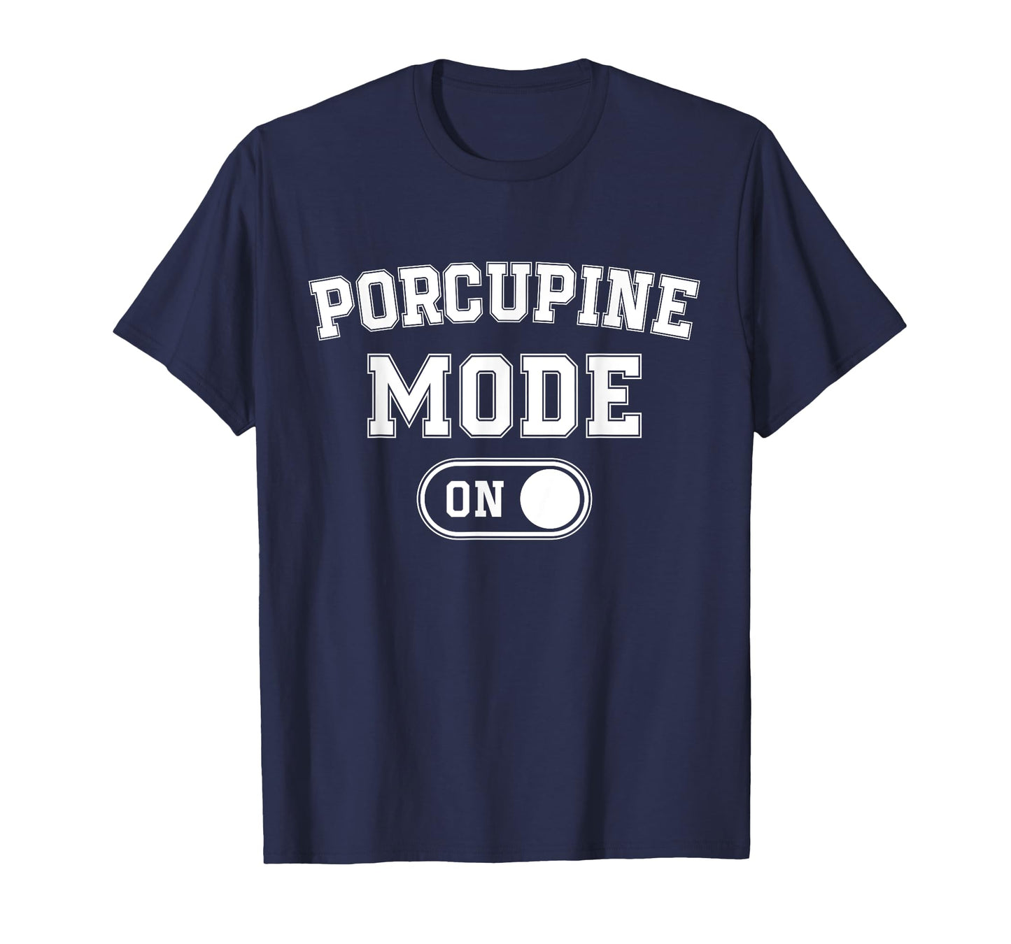 Porcupine Mode On Costume Funny Animal Lover Gift Animal T-Shirt