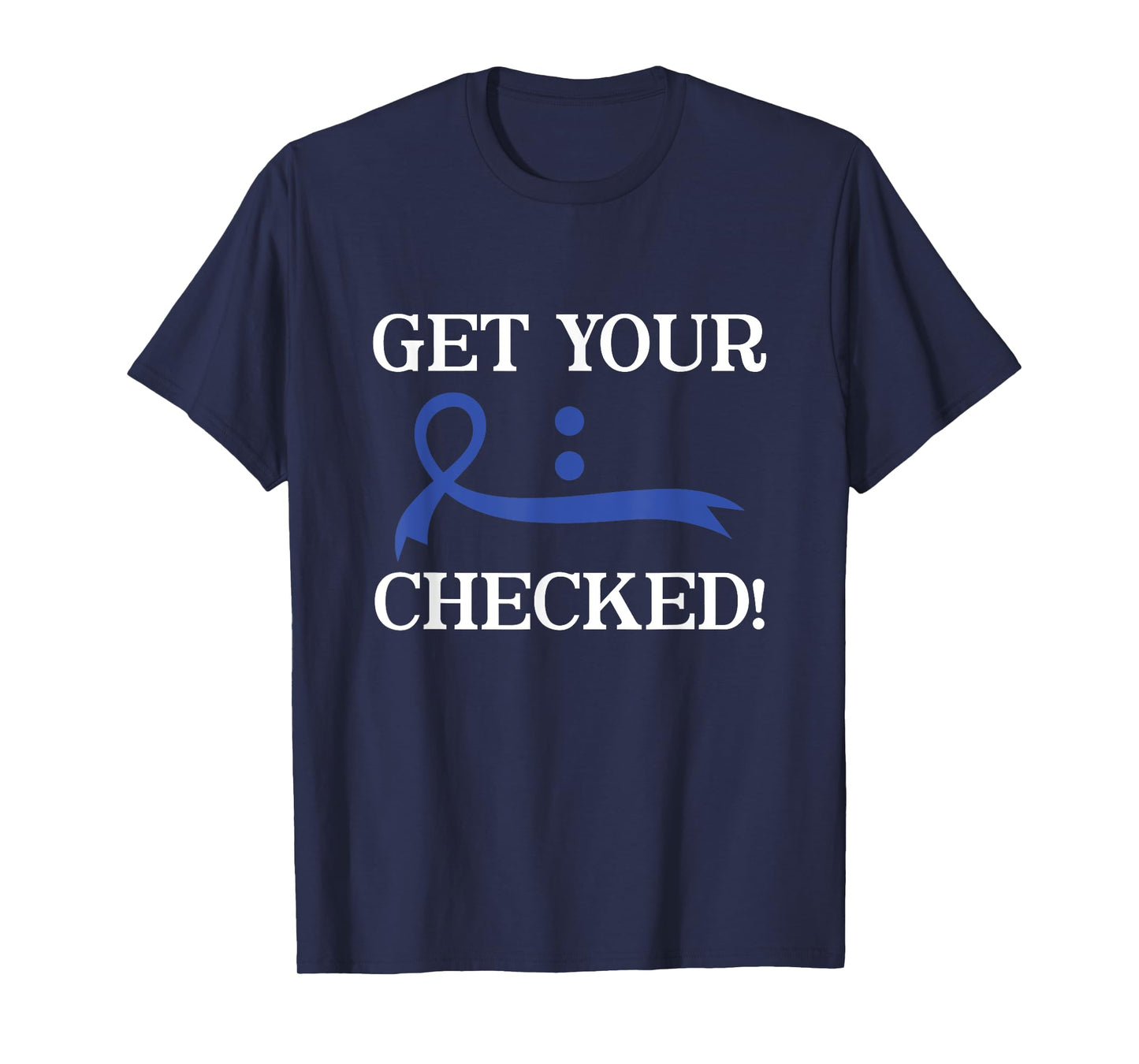 Get Your Colon Checked Blue Ribbon Colon Cancer Awareness T-Shirt