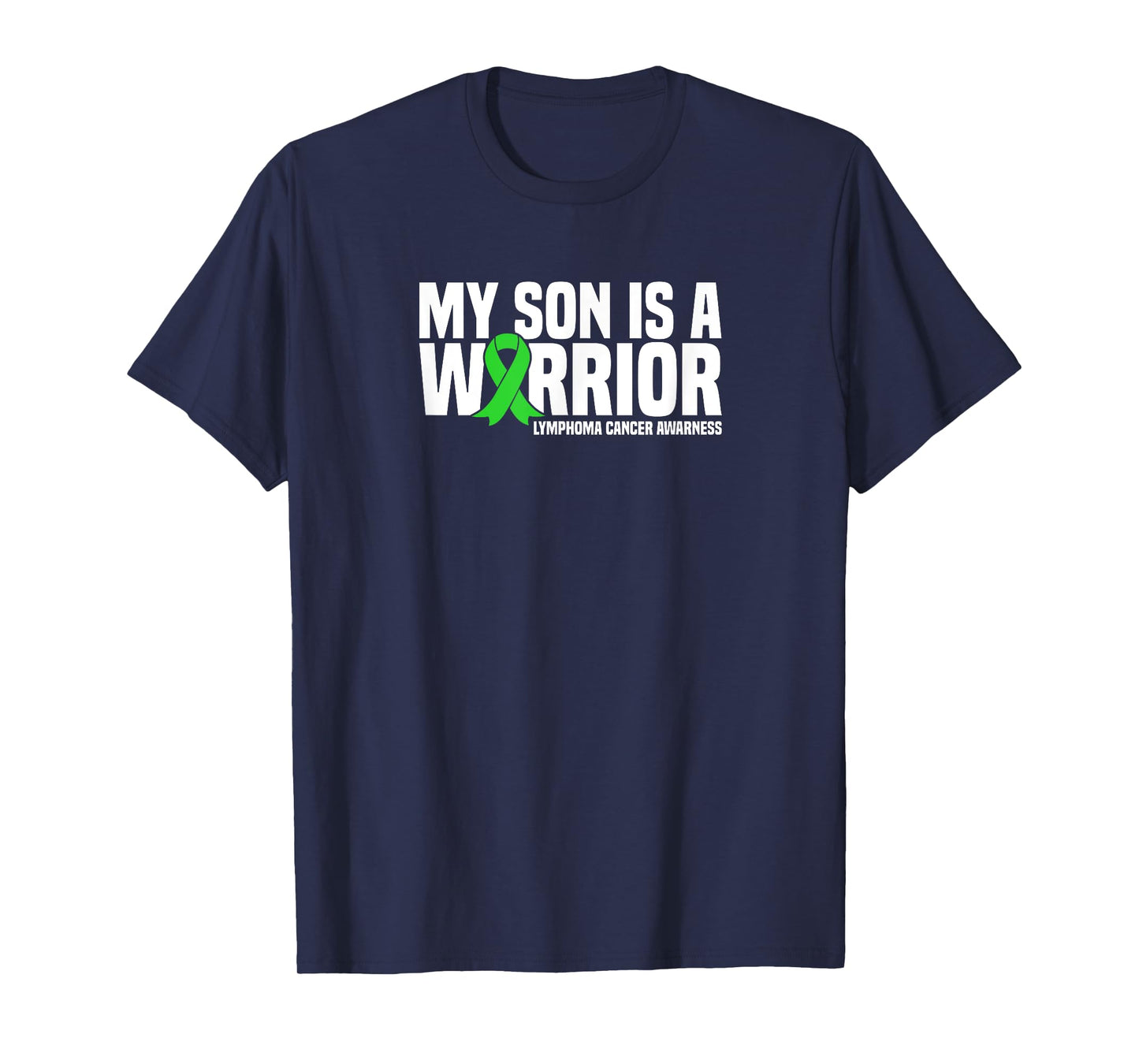 My Son is a Warrior Green Ribbon Lymphoma Cancer Awareness T-Shirt