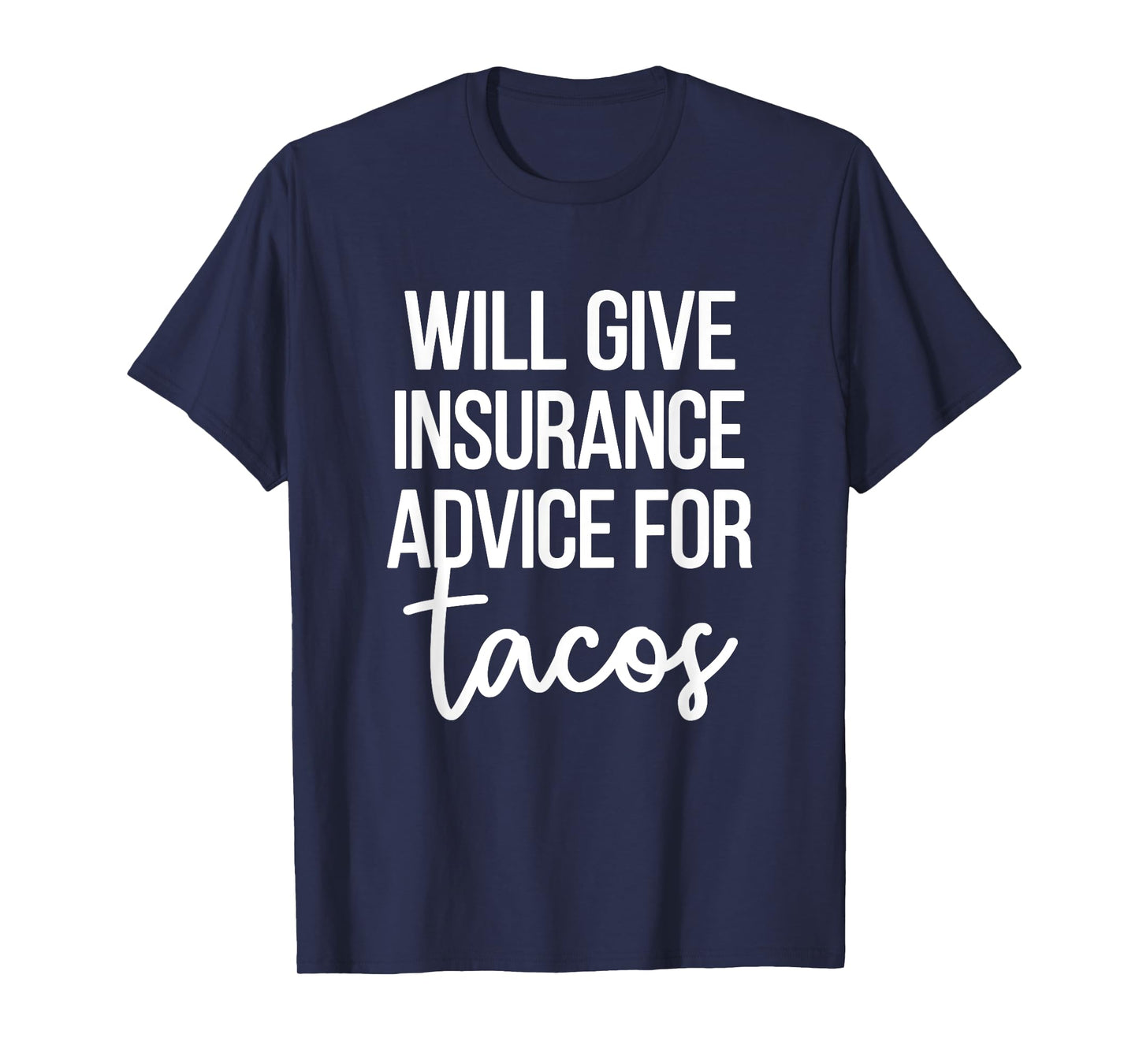 Insurance Advice Tacos | Insurance Agent Insurance Broker T-Shirt