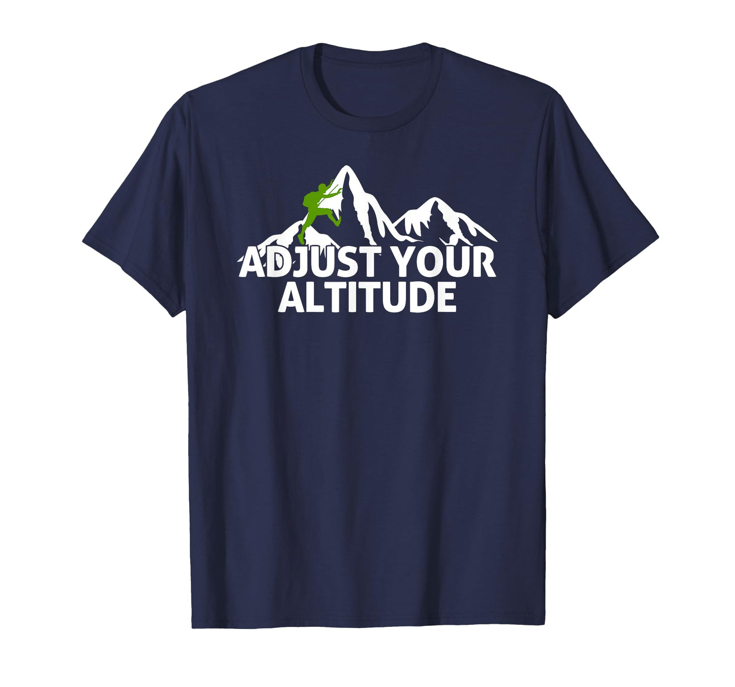 Adjust Your Altitude Rock Climbing Adventure T-Shirt T-Shirt