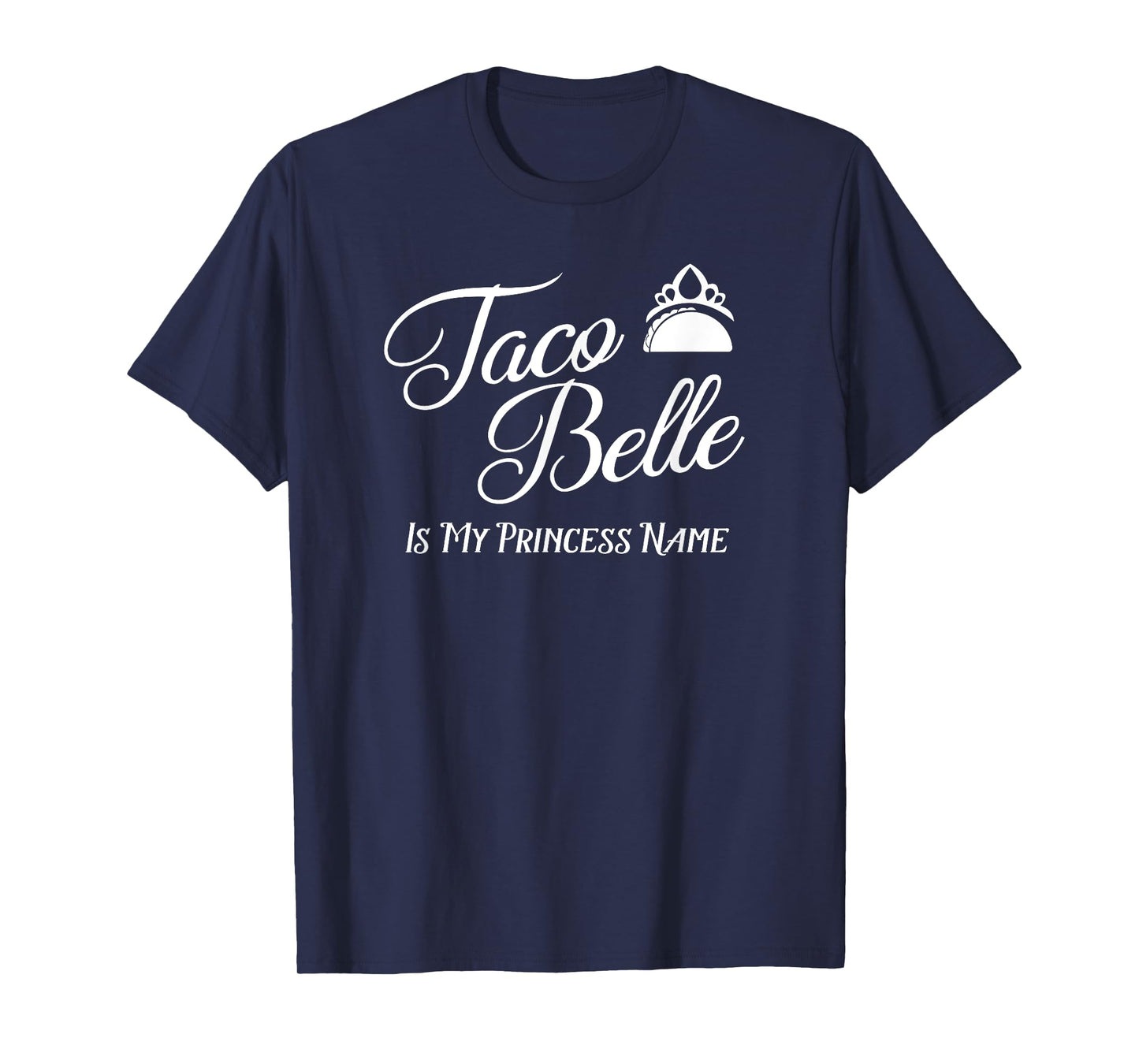 Taco Belle Is My Princess Name - Funny Pun Cinco De Mayo T-Shirt