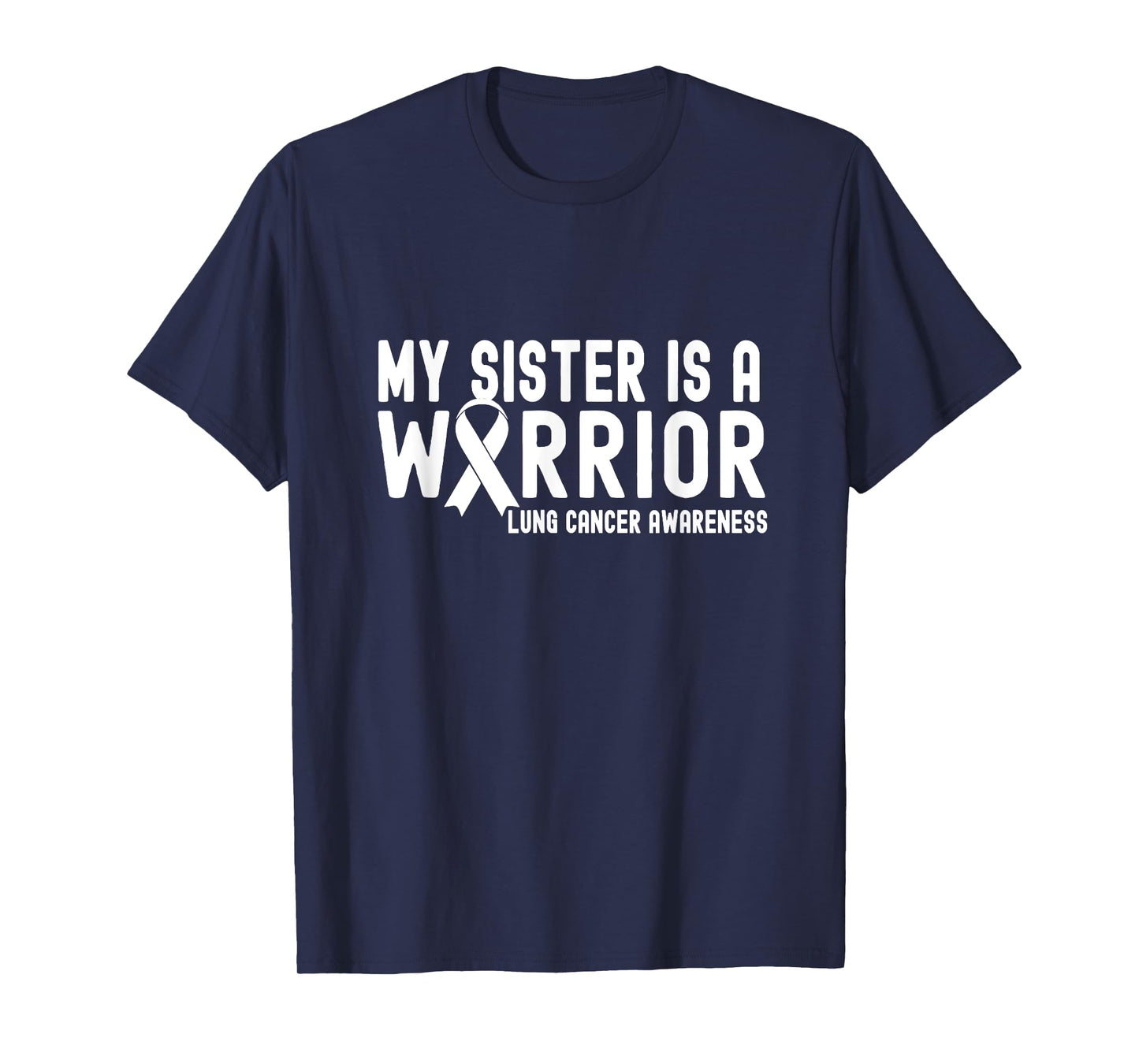 My Sister is a Warrior Lung Cancer Awareness White Ribbon T-Shirt