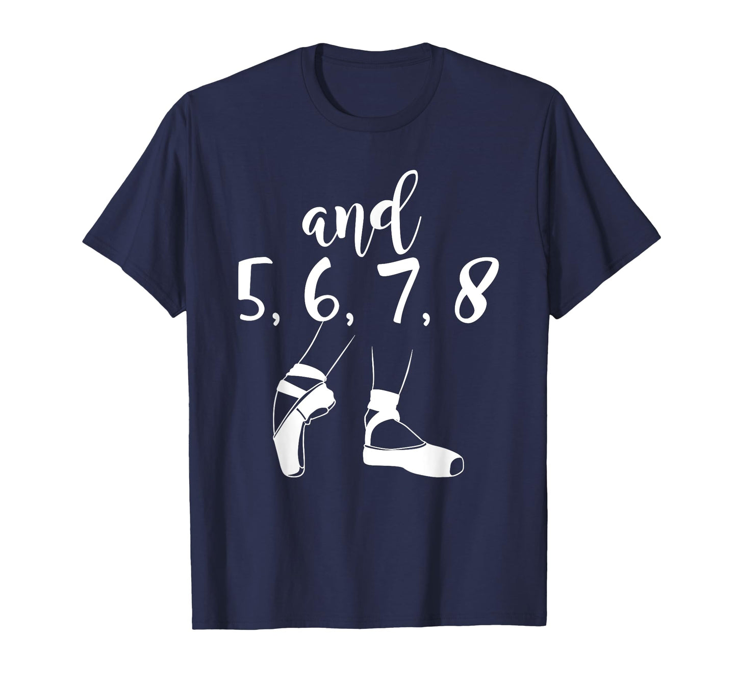 And 5 6 7 8 Choreographer Pointes Ballet Funny Dance Teacher T-Shirt for Men Women Girls Kids