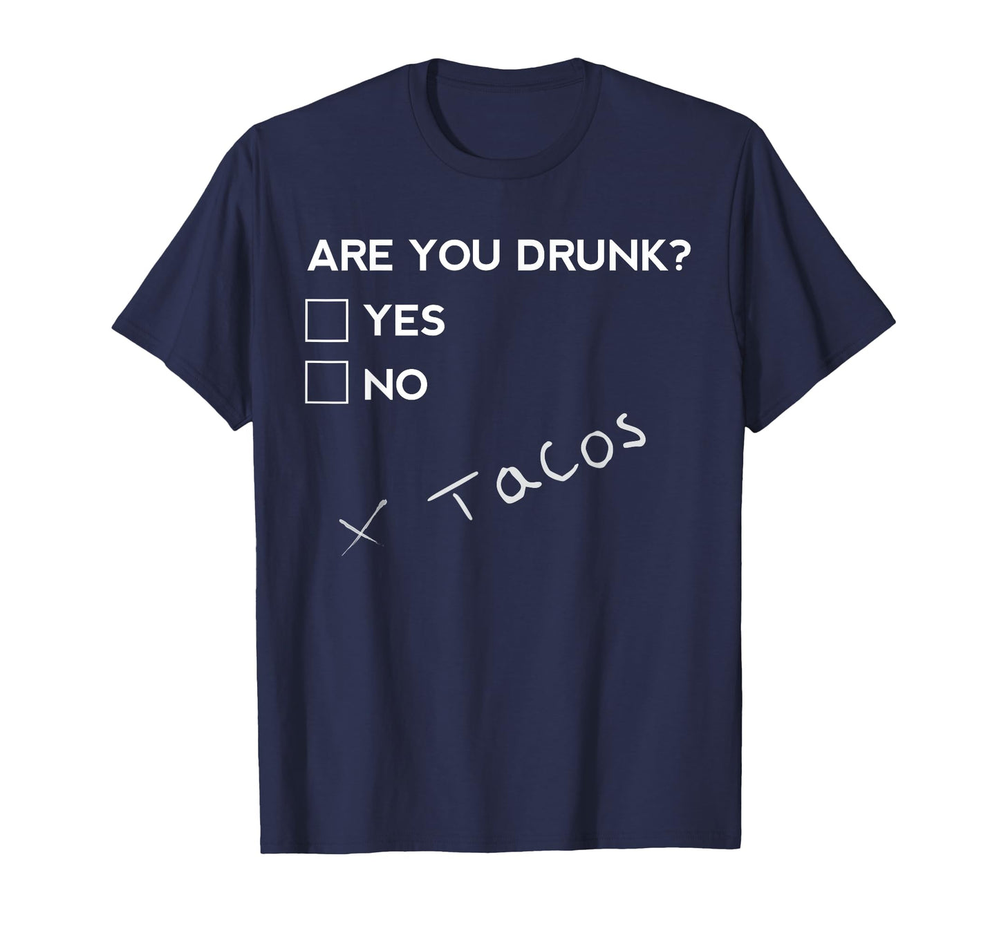 Are you Drunk? Tacos Funny Drinking Beer T Shirt T-Shirt
