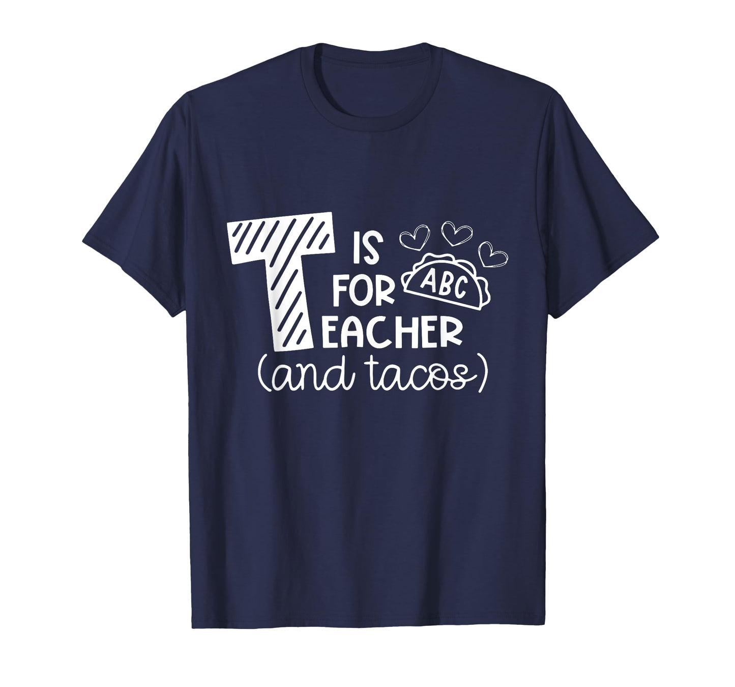 T Is For Teacher and Tacos, Gifts For Teacher & Tacos Lovers Men Women Girls Kids T-Shirt