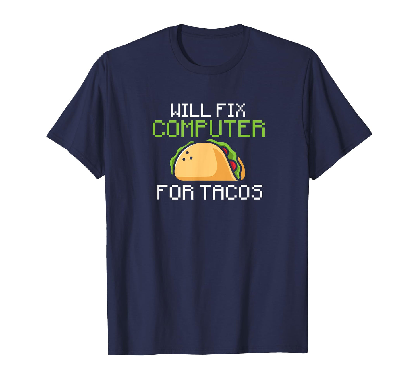 Will fix computer for tacos - information technology T-Shirt