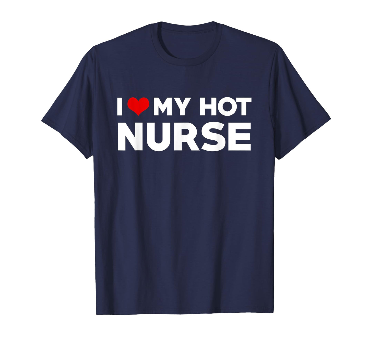 I Love My Hot Nurse Boyfriend Couple Matching T-Shirt