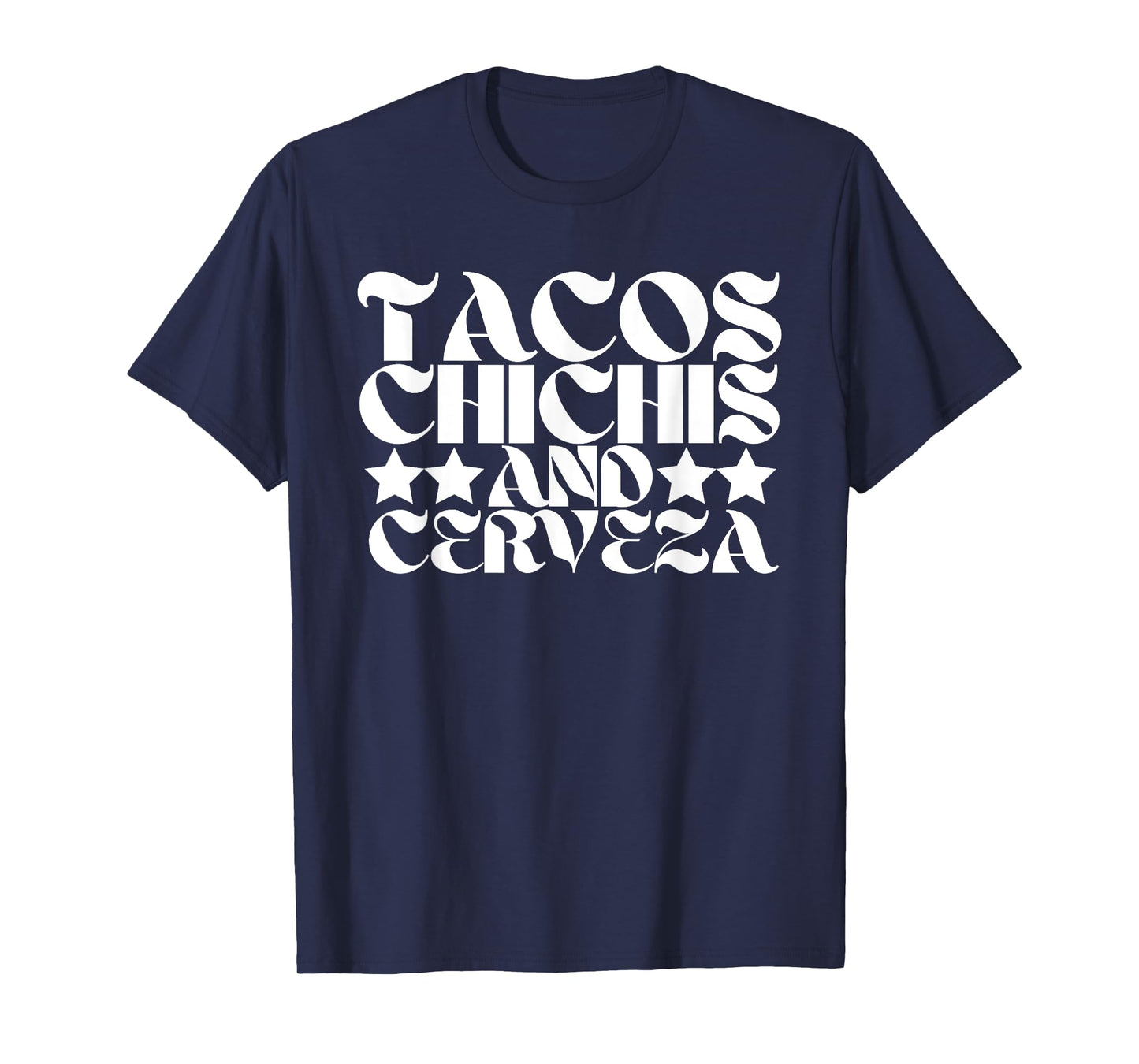 Tacos Chichis and Cerveza Funny Proud Mexican Heritage T-Shirt