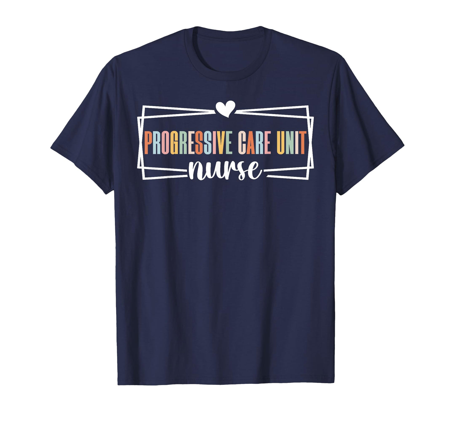 Progressive Care Unit Nurse PCU Nurse Progressive Care Nurse T-Shirt