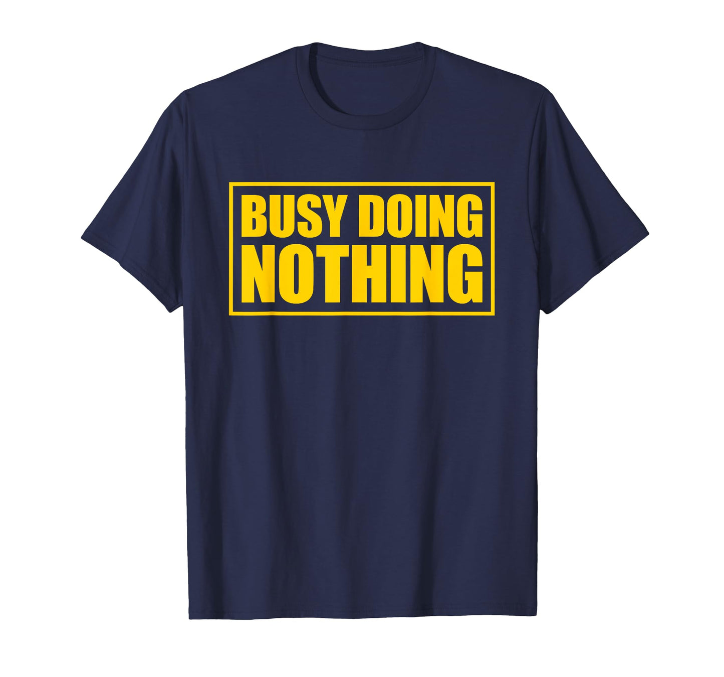 Busy Doing Nothing T-Shirt