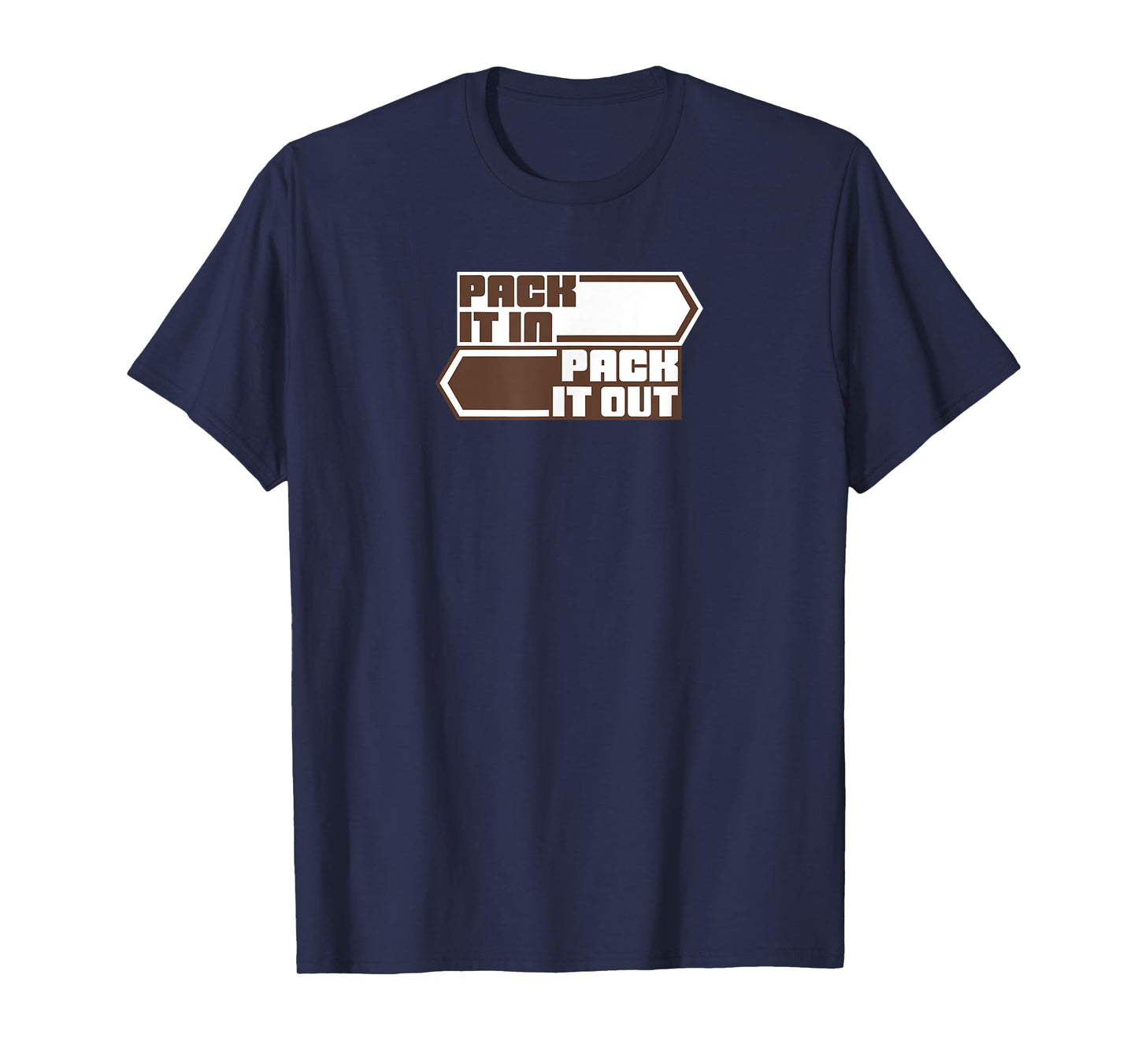 PACK IT IN, PACK IT OUT - Leave No Trace Ethic T-Shirt