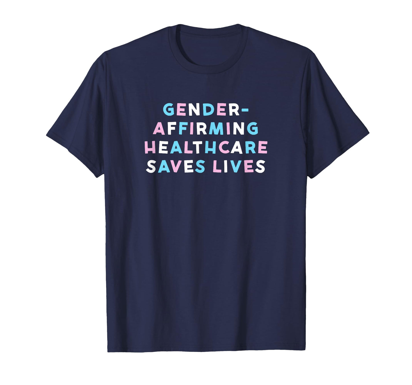 Gender-Affirming Healthcare Saves Lives T-Shirt