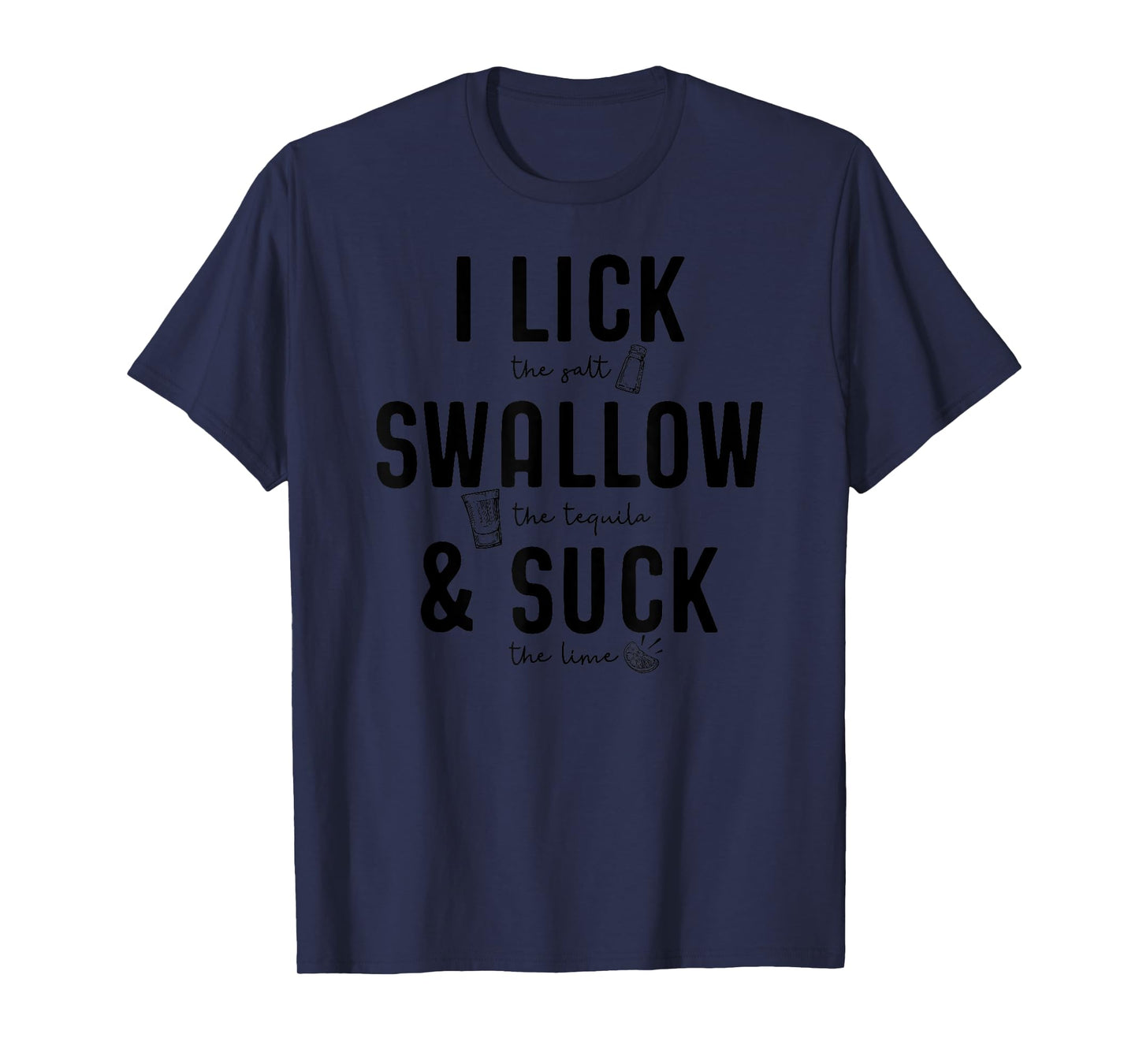 I LICK SWALLOW & SUCK T-Shirt Meme Cinco De Mayo Fun TEQUILA T-Shirt
