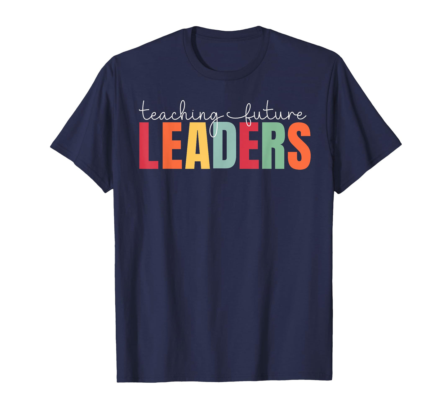 Teaching Future Leaders Teacher Back To School T-Shirt