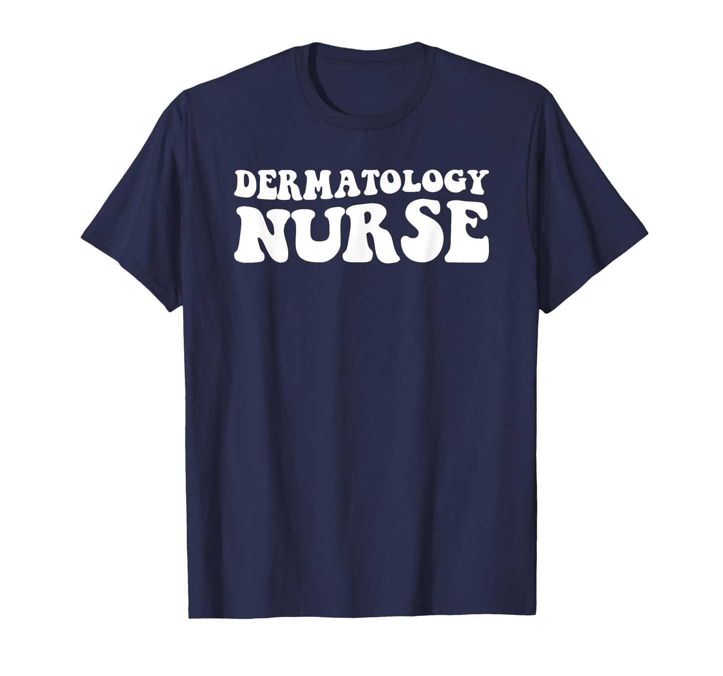 Derm Nurse Dermatology Nurse Nurses Day T-Shirt