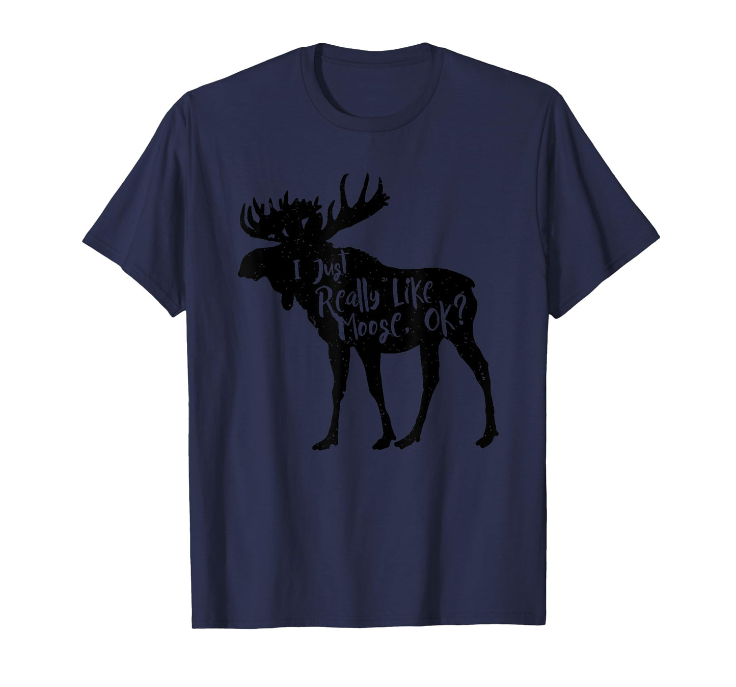 I Just Really Like Moose, Ok? Funny Moose Animal T-Shirt