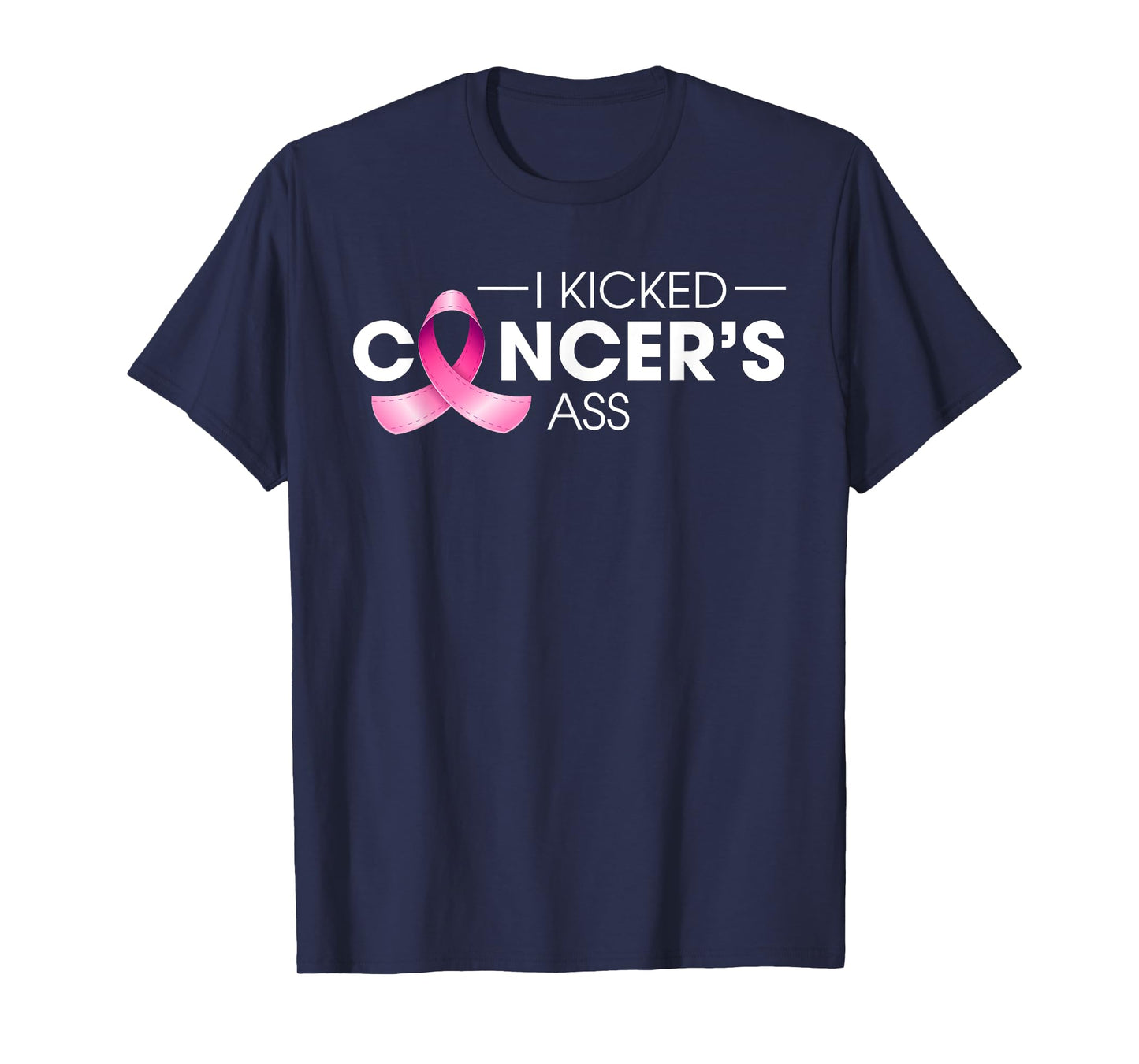 I Kicked Cancer's Ass Breast Cancer Warrior Pink Ribbon T-Shirt