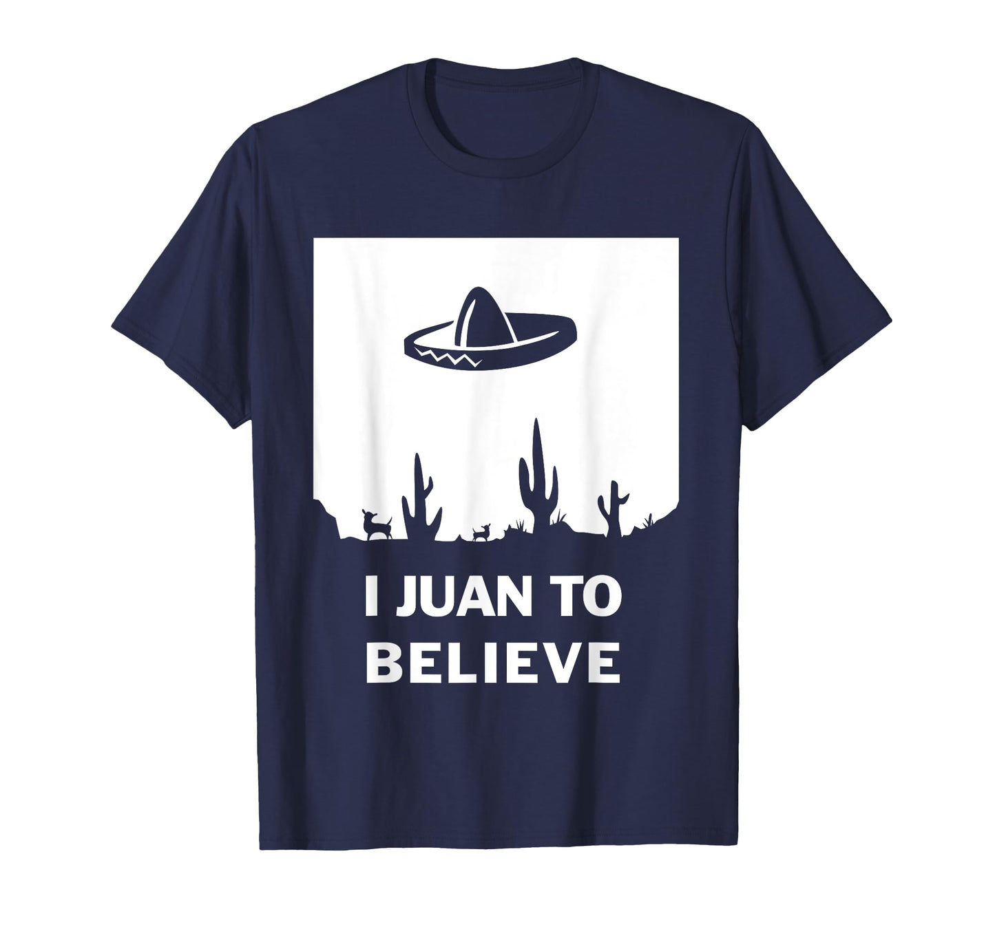 I Juan To Believe | Funny Sombrero Mexican T-Shirt