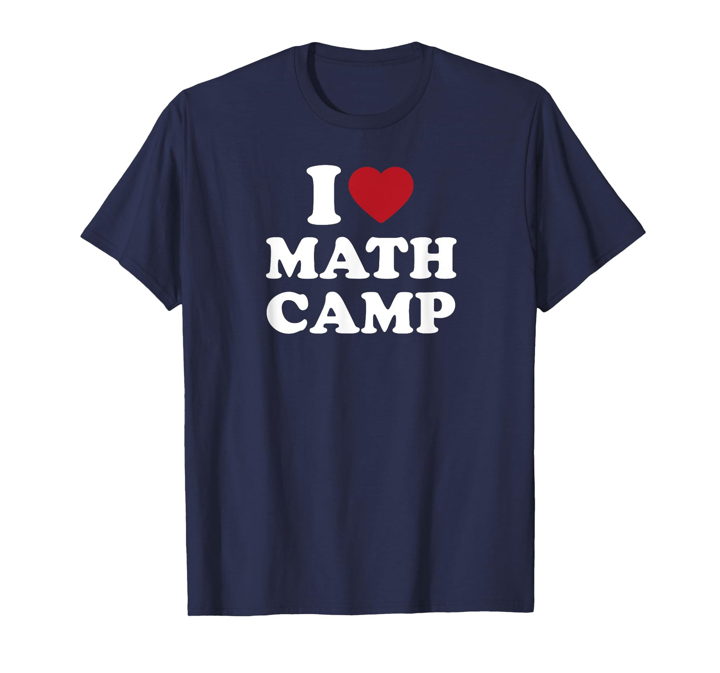 I Love Math Camp Funny Math Geek Nerd T-Shirt