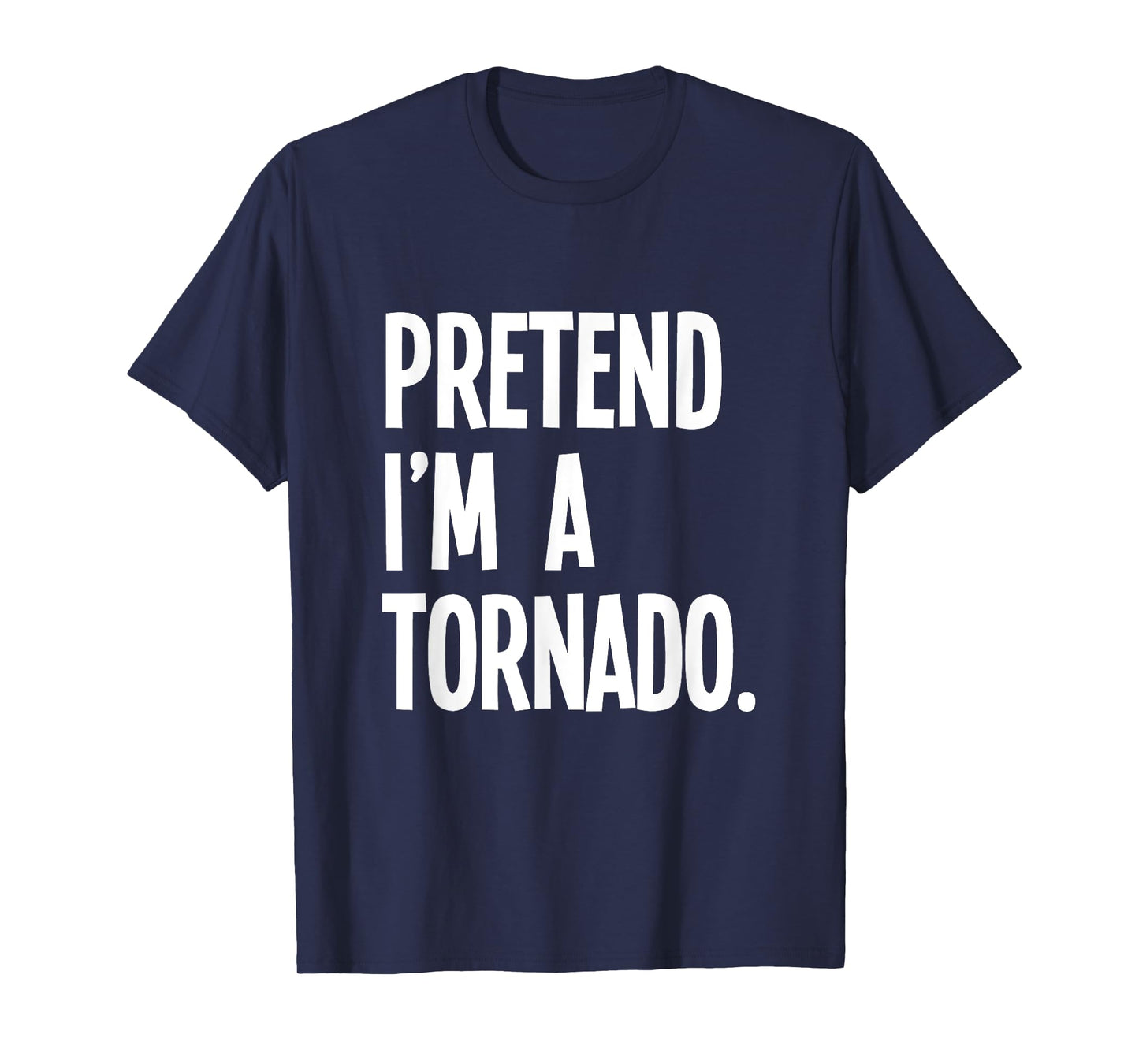 Pretend I'm A Tornado Funny Halloween Party Costume T-Shirt