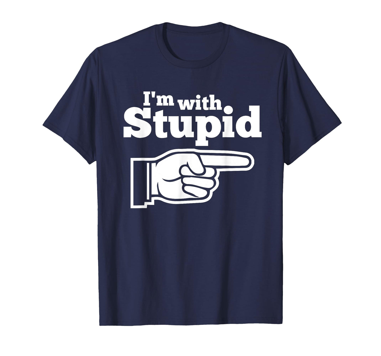 I'm With Stupid Shirt Men, Kids and Women t Shirts T-Shirt