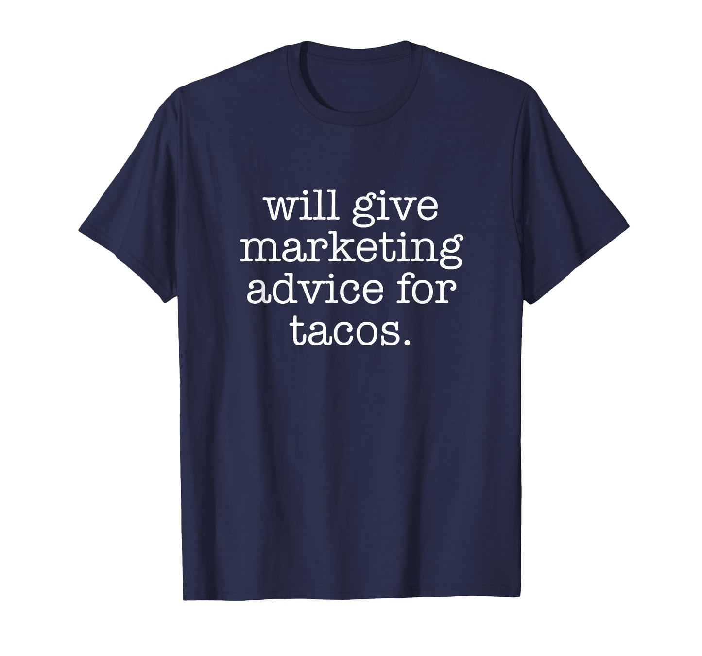 Will Give Marketing Advice For Tacos Marketer Business T-Shirt