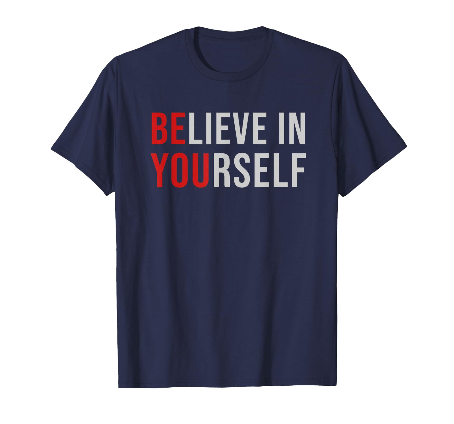 BE YOU Believe In Yourself Positive Quote Affirmation Tee T-Shirt