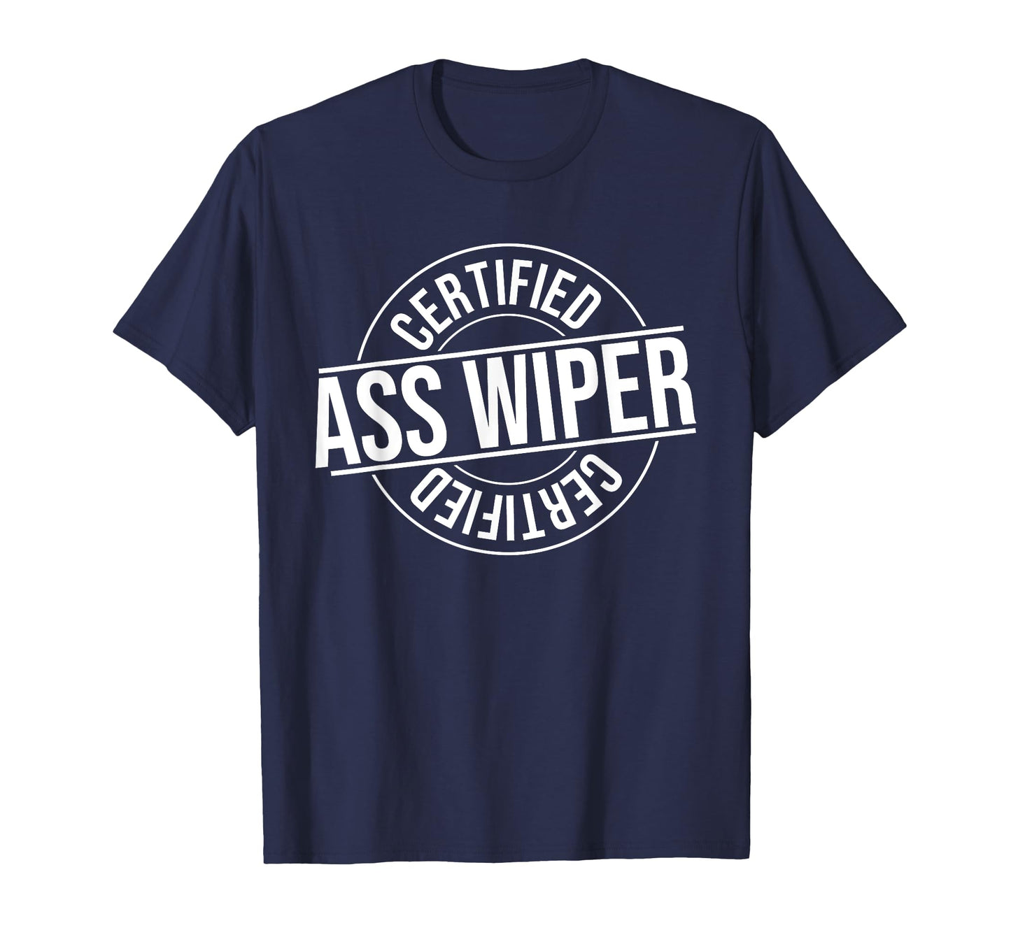 Humor Graphic Apparel And Gifts Certified Ass Wiper Certified Health Aide Funny Vintage T-Shirt