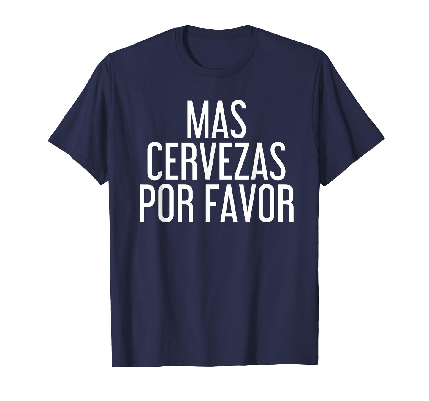 Mas Cervezas Por Favor Shirt Funny Mexican Drinking Gift T-Shirt