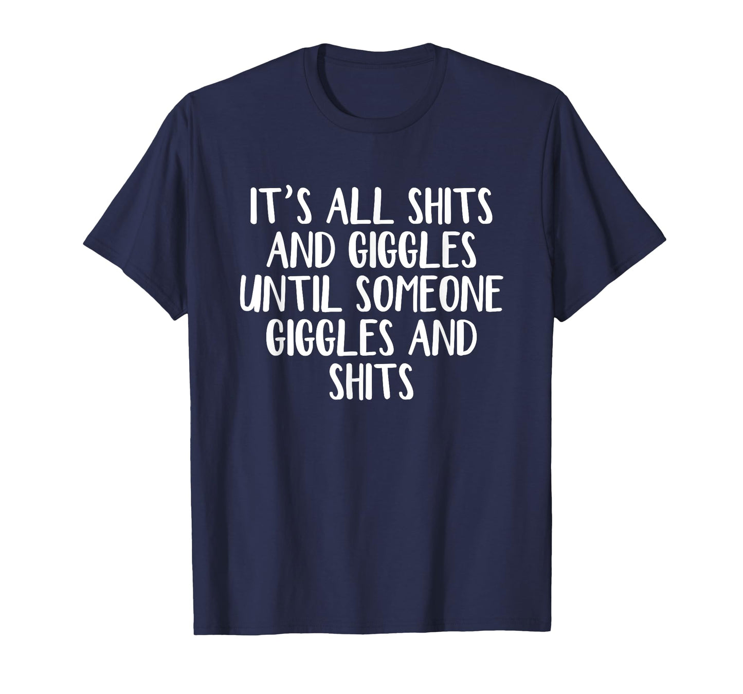 It's all shits and giggles until someone giggles and shits T-Shirt