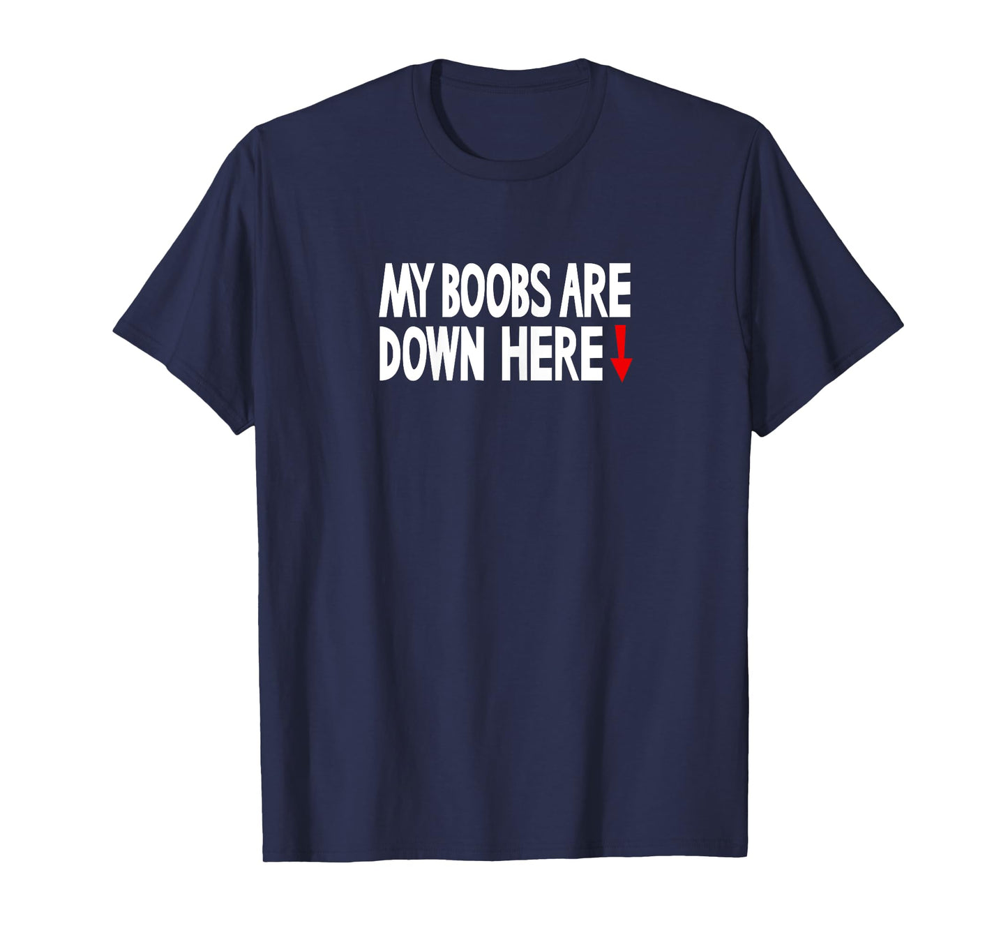 Funny My boobs are down here My eyes are up here tshirt gift T-Shirt