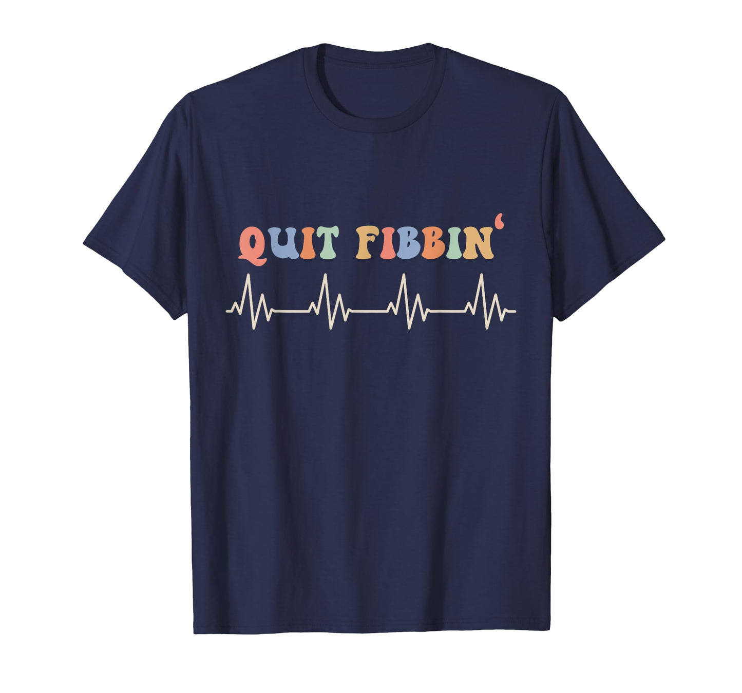 Atrial Fibrillation, Cardiology, Heart Rythm, Quit Fibbin T-Shirt
