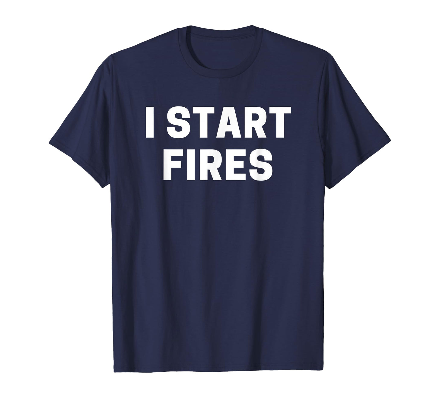 I Start Fires T-Shirt