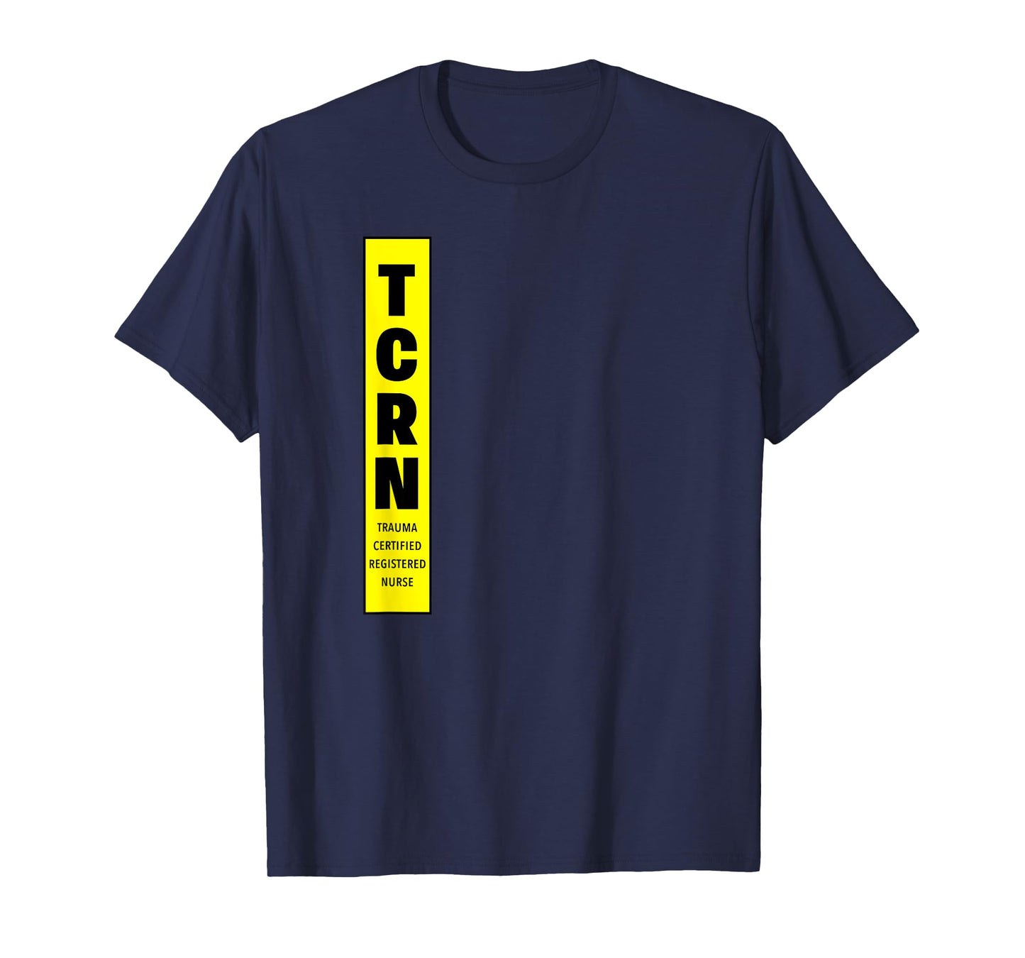 TCRN Trauma Certified Registered Nurse RN Hospital Staff T-Shirt