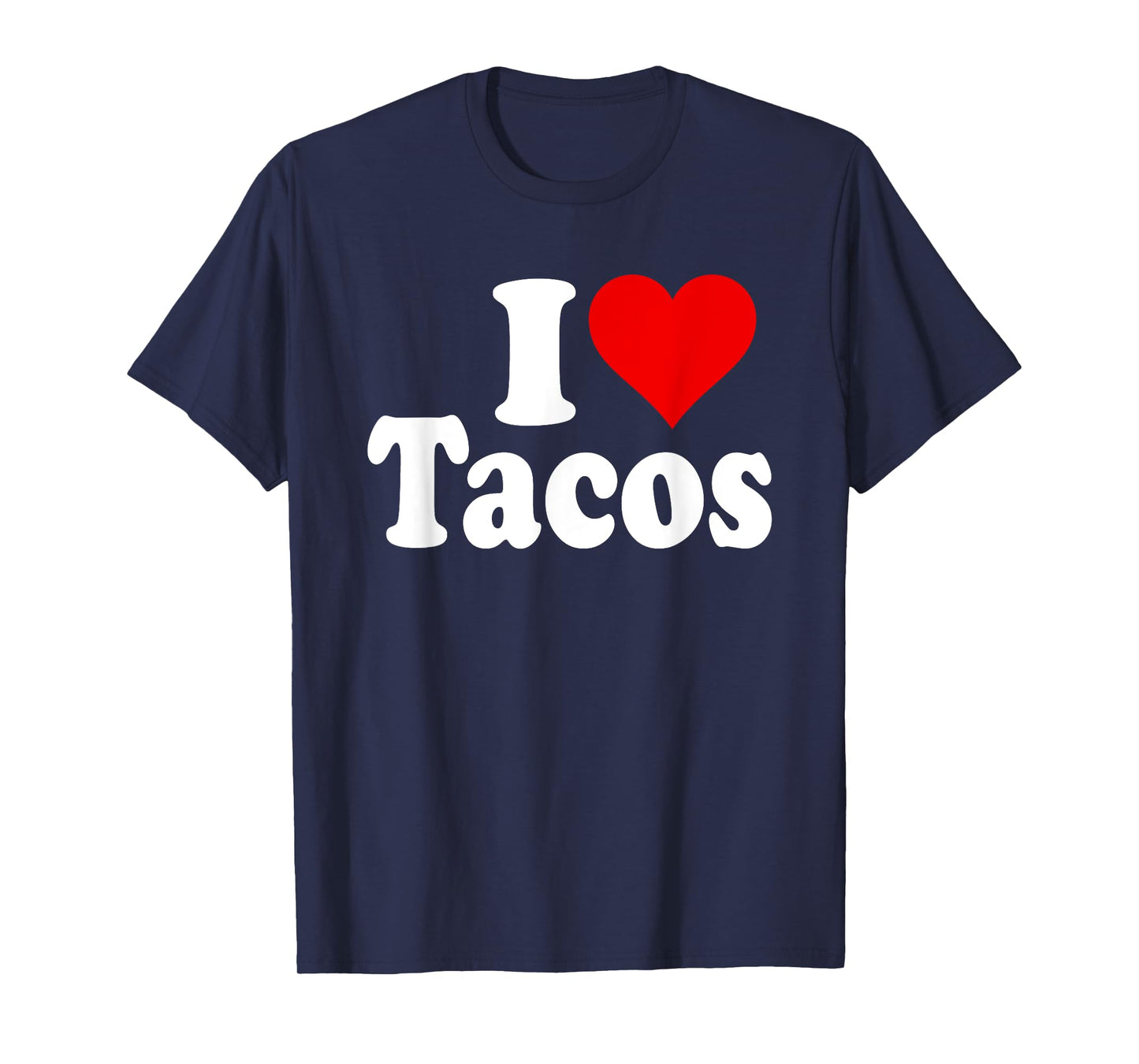 I LOVE TACOS I HEART TACOS T-Shirt