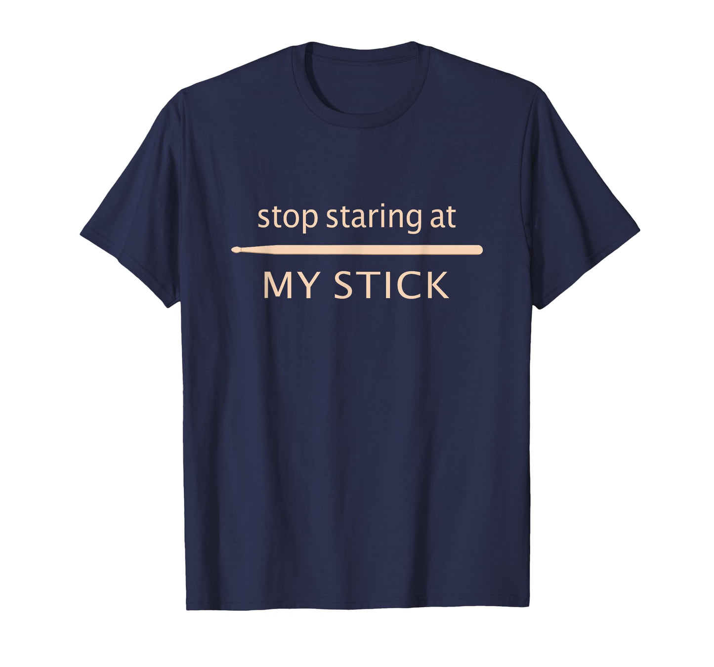 Funny Drumming - Stop Staring At My Stick - Drummer T-Shirt