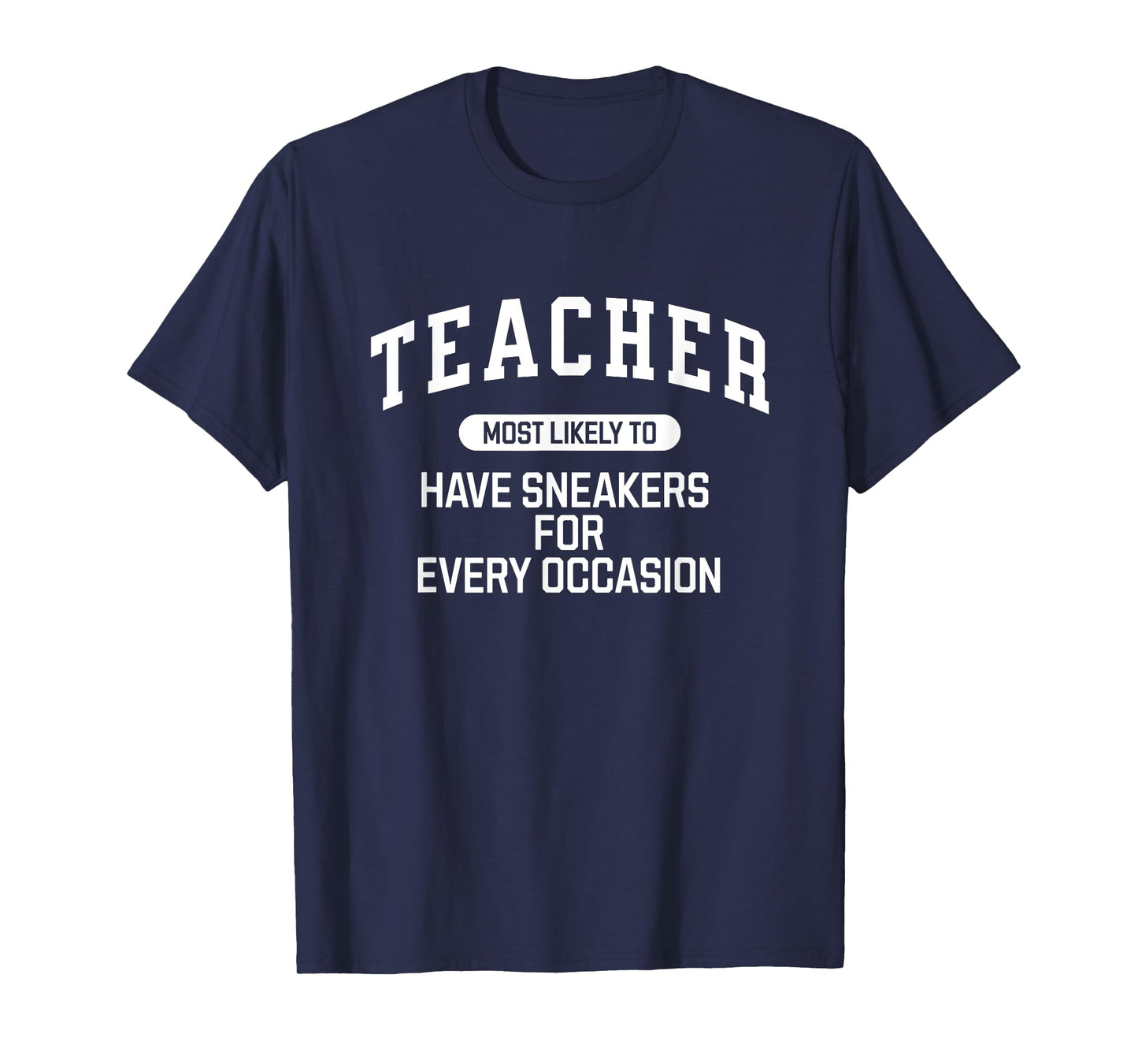 Most Likely To Have Sneakers For Every Occasion | PE Teacher T-Shirt