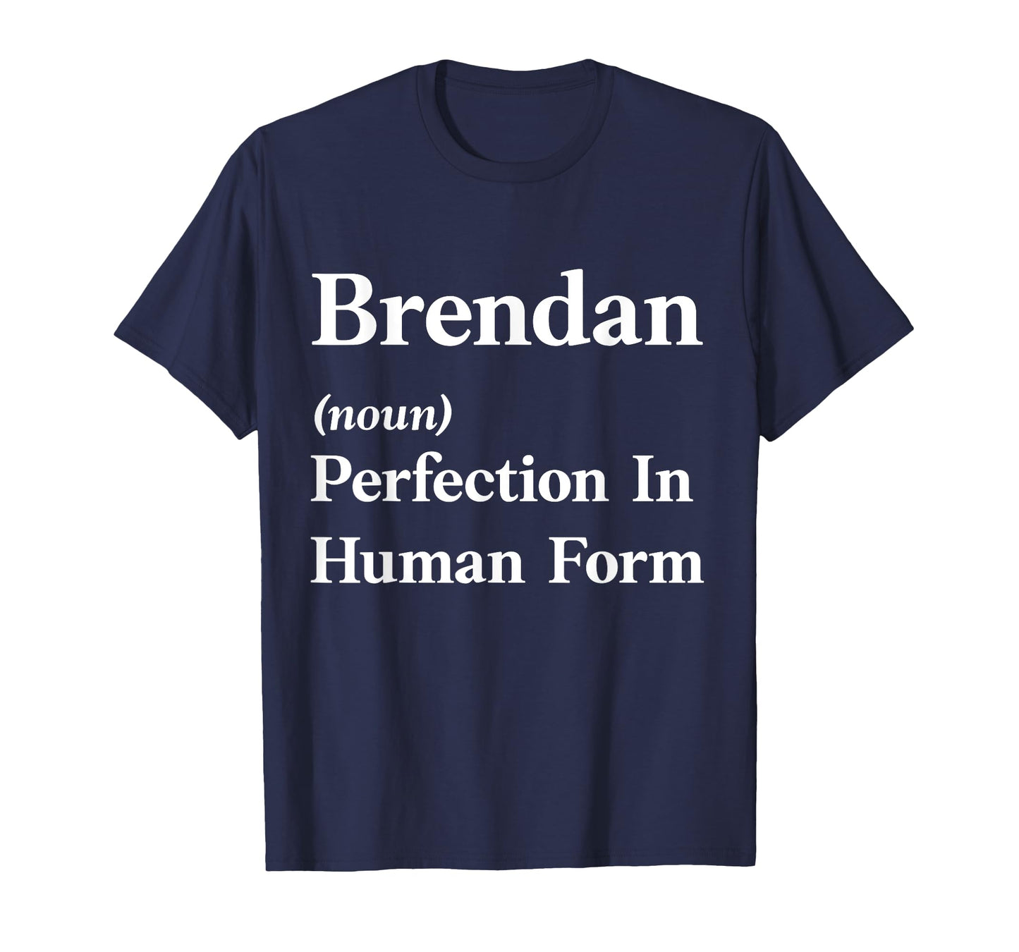 Personalized Brendan Funny Sarcastic Birthday Gift Idea T-Shirt