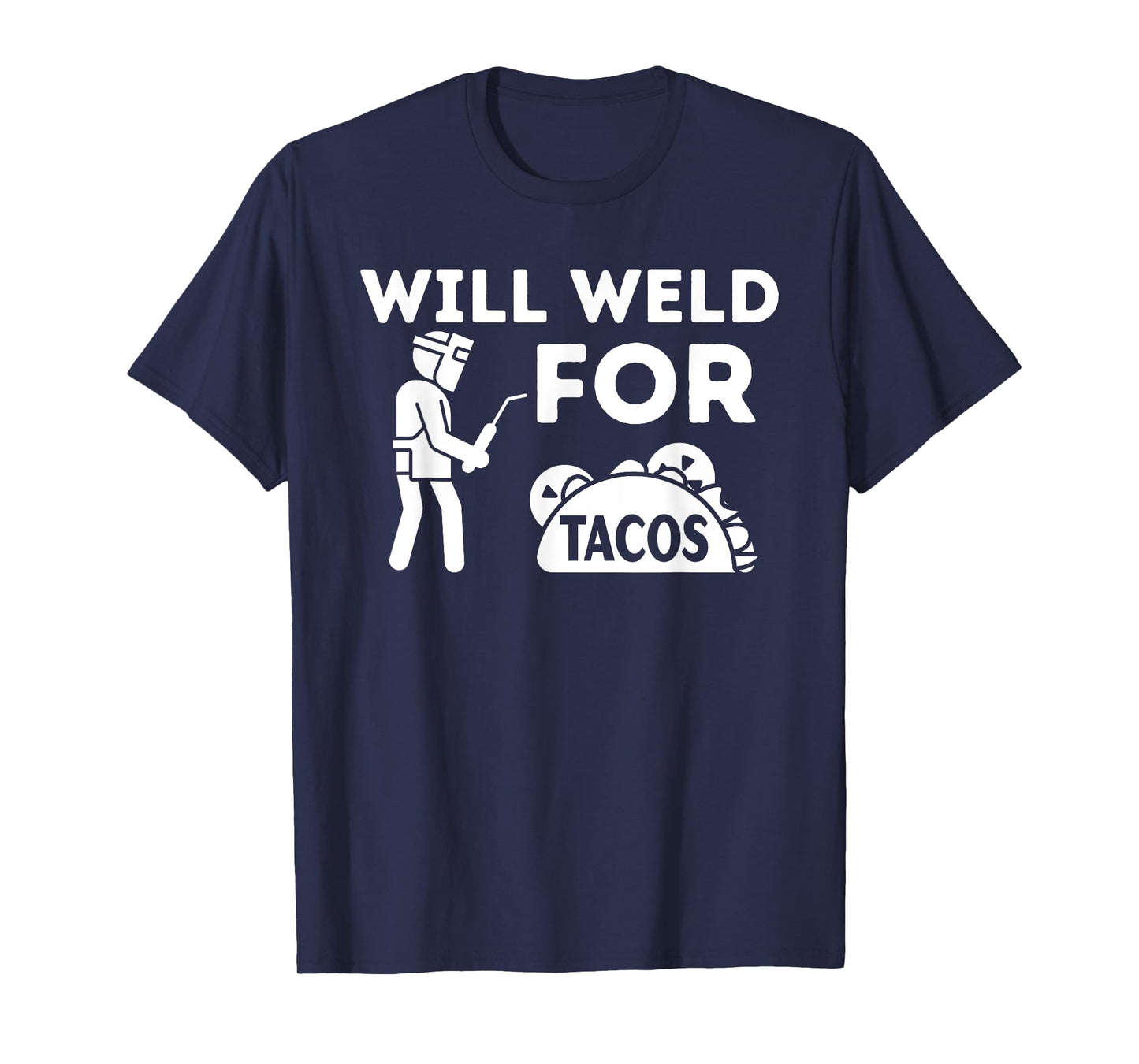 Will Weld For Tacos - Metal Worker Welding & Welder T-Shirt