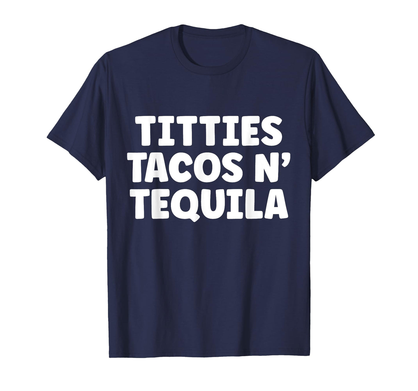 Titties Tacos n Tequila Funny T-Shirt