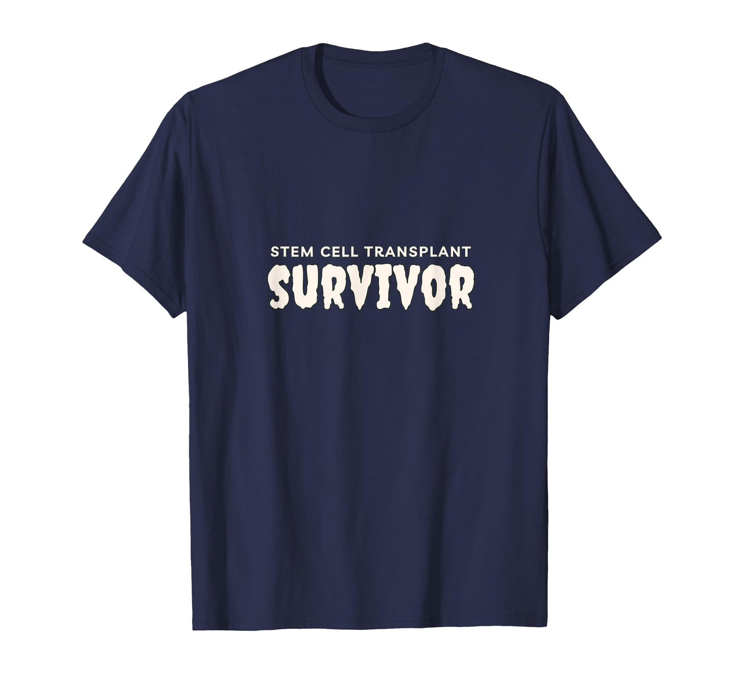 Stem Cell Transplant Survivor Tees, Tops, Accessories & Gear T-Shirt