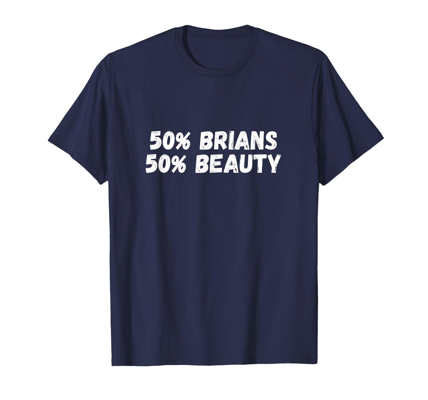 50% Brians 50% Beauty Fun T-Shirt