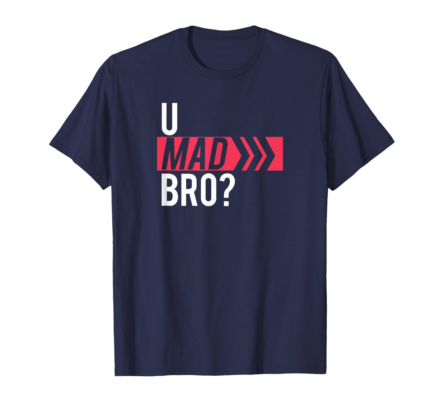 U MAD BRO? T-shirt T-Shirt