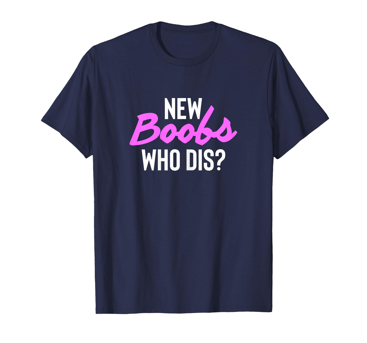New Boobs Who Dis? Surgery Recovery Breast Cancer T-Shirt
