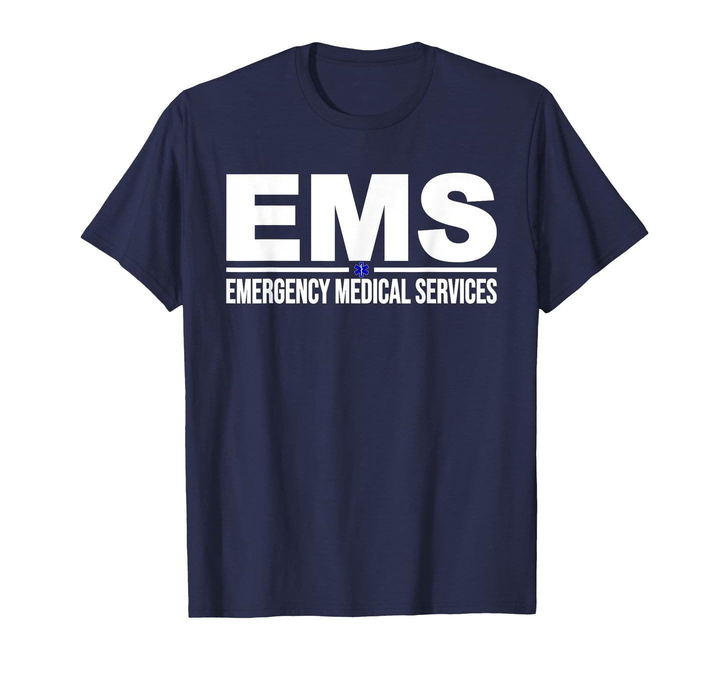 EMS EMERGENCY MEDICAL SERVICES PARAMEDIC EMT STAR OF LIFE T-Shirt